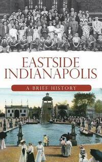bokomslag Eastside Indianapolis: A Brief History