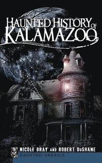 bokomslag Haunted History of Kalamazoo
