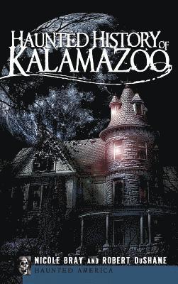 Haunted History of Kalamazoo 1