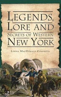 bokomslag Legends, Lore and Secrets of Western New York