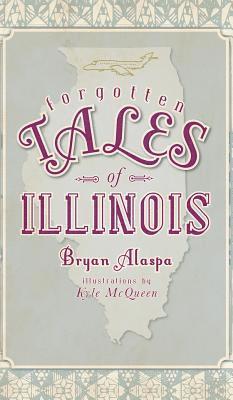 Forgotten Tales of Illinois 1