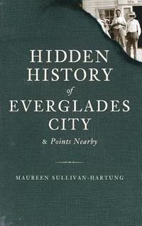 bokomslag Hidden History of Everglades City & Points Nearby