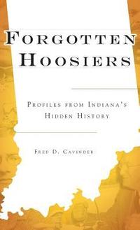 bokomslag Forgotten Hoosiers: Profiles from Indiana's Hidden History