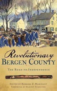 bokomslag Revolutionary Bergen County: The Road to Independence