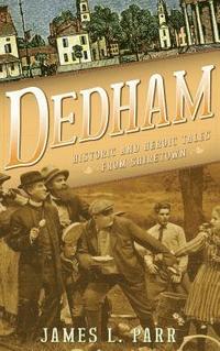 bokomslag Dedham: Historic and Heroic Tales from Shiretown
