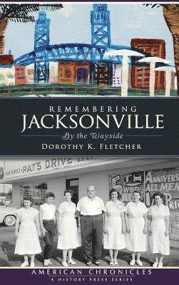 Remembering Jacksonville: By the Wayside 1