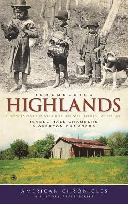bokomslag Remembering Highlands: From Pioneer Village to Mountain Retreat
