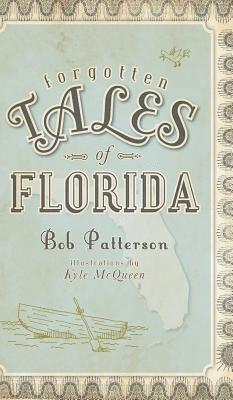 Bob Patterson - Forgotten Tales of Florida, Inbunden