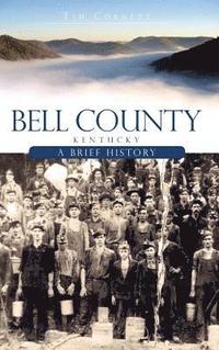 bokomslag Bell County, Kentucky: A Brief History