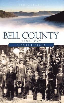 bokomslag Bell County, Kentucky: A Brief History