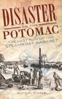 bokomslag Disaster on the Potomac: The Last Run of the Steamboat Wawaset