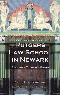 bokomslag A Centennial History of Rutgers Law School in Newark: Opening a Thousand Doors