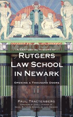 A Centennial History of Rutgers Law School in Newark: Opening a Thousand Doors 1