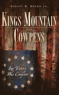 bokomslag Kings Mountain and Cowpens: Our Victory Was Complete