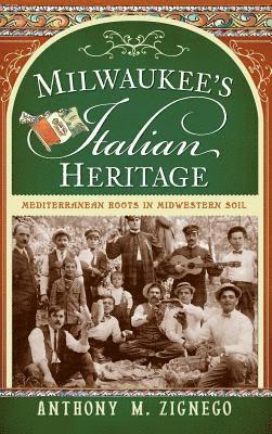 bokomslag Milwaukee's Italian Heritage: Mediterranean Roots in Midwestern Soil