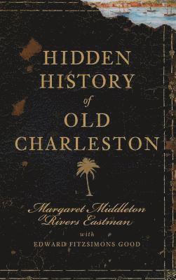 bokomslag Hidden History of Old Charleston