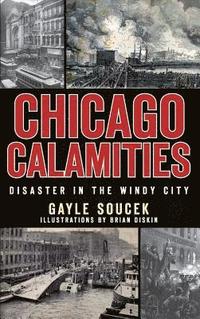 bokomslag Chicago Calamities: Disaster in the Windy City