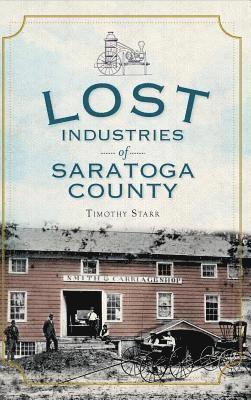 Lost Industries of Saratoga County 1