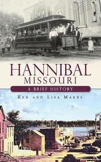 bokomslag Hannibal Missouri: A Brief History