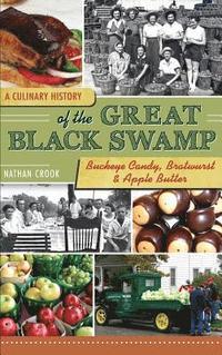 bokomslag A Culinary History of the Great Black Swamp: Buckeye Candy, Bratwurst & Apple Butter