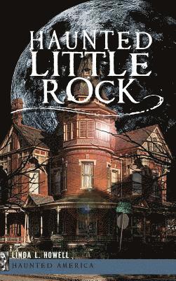 Haunted Little Rock 1