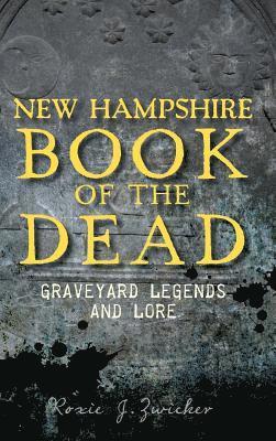 New Hampshire Book of the Dead: Graveyard Legends and Lore 1