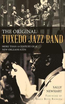 bokomslag The Original Tuxedo Jazz Band: More Than a Century of a New Orleans Icon