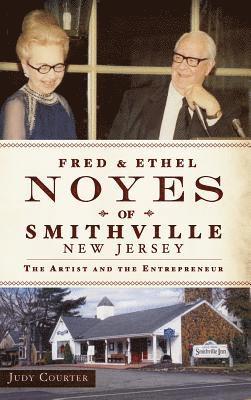 bokomslag Fred & Ethel Noyes of Smithville, New Jersey: The Artist and the Entrepreneur