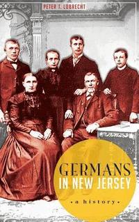 bokomslag Germans in New Jersey: A History