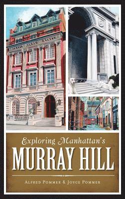 Alfred Pommer, Joyce Pommer - Exploring Manhattan's Murray Hill, Inbunden