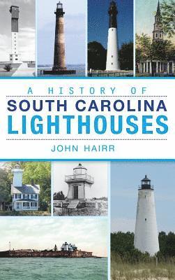 John Hairr - A History of South Carolina Lighthouses, Inbunden