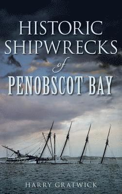 bokomslag Historic Shipwrecks of Penobscot Bay