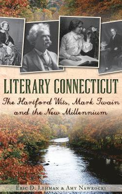 bokomslag Literary Connecticut: The Hartford Wits, Mark Twain and the New Millennium