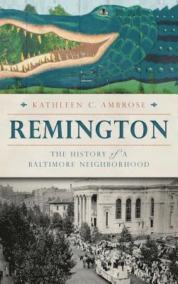 bokomslag Remington: The History of a Baltimore Neighborhood