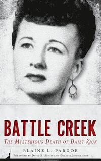 bokomslag Murder in Battle Creek: The Mysterious Death of Daisy Zick