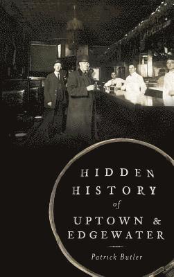 Hidden History of Uptown & Edgewater 1