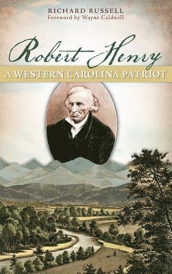 Richard Russell - Robert Henry: A Western Carolina Patriot, Inbunden