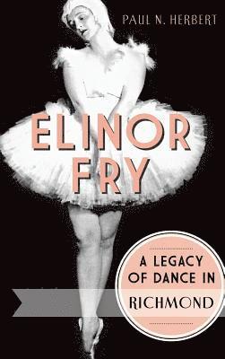 bokomslag Elinor Fry: A Legacy of Dance in Richmond