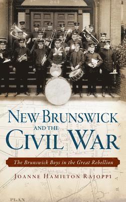 bokomslag New Brunswick and the Civil War: The Brunswick Boys in the Great Rebellion