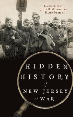 Joseph G. Bilby, James M. Madden, Joseph G Bilby, James M Madden, Harry Ziegler - Hidden History of New Jersey at War, Inbunden