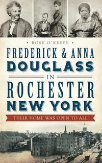 bokomslag Frederick & Anna Douglass in Rochester, New York