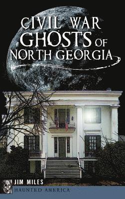Civil War Ghosts of North Georgia 1