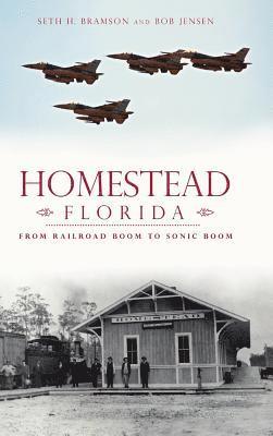 bokomslag Homestead, Florida: From Railroad Boom to Sonic Boom