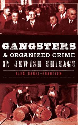 Gangsters & Organized Crime in Jewish Chicago 1