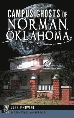 Campus Ghosts of Norman, Oklahoma 1