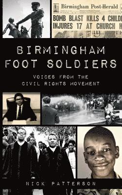 Nick Patterson - Birmingham Foot Soldiers: Voices from the Civil Rights Movement, Inbunden