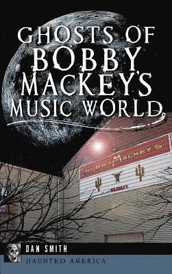 Ghosts of Bobby Mackey's Music World 1