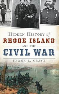 bokomslag Hidden History of Rhode Island and the Civil War