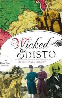 bokomslag Wicked Edisto: The Dark Side of Eden