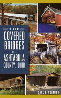 bokomslag The Covered Bridges of Ashtabula County, Ohio